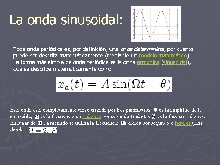 La onda sinusoidal: Toda onda periódica es, por definición, una onda determinista, por cuanto