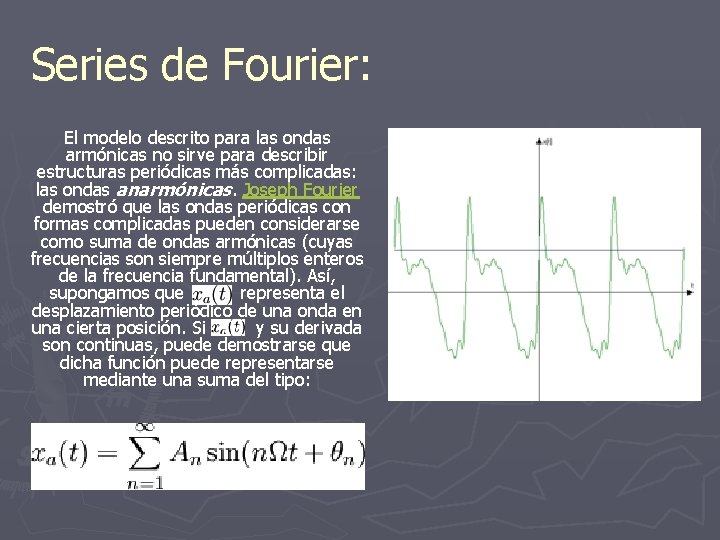 Series de Fourier: El modelo descrito para las ondas armónicas no sirve para describir