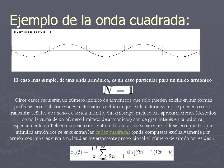 Ejemplo de la onda cuadrada: El caso más simple, de una onda armónica, es