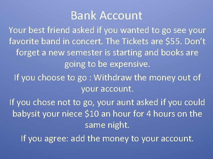 Bank Account Your best friend asked if you wanted to go see your favorite