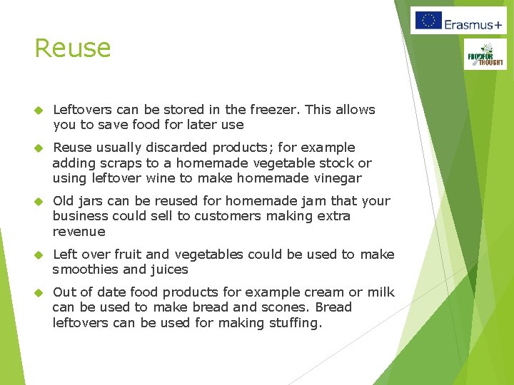 Reuse Leftovers can be stored in the freezer. This allows you to save food