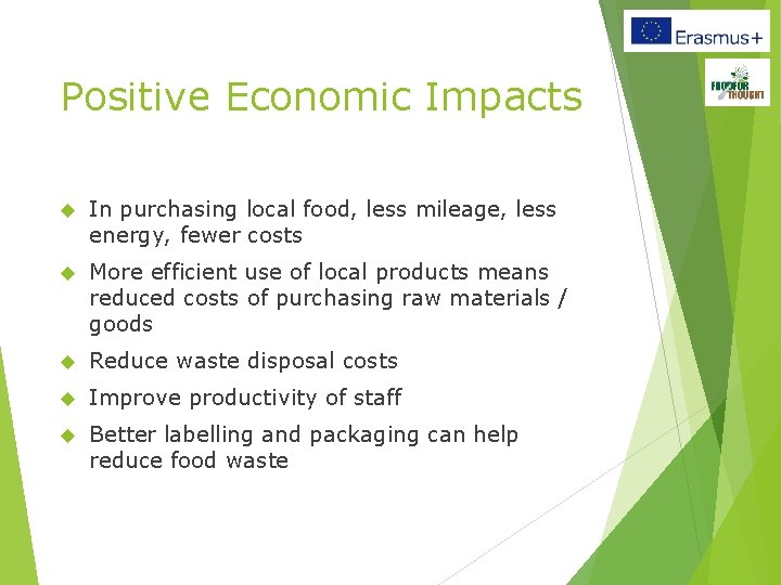 Positive Economic Impacts In purchasing local food, less mileage, less energy, fewer costs More