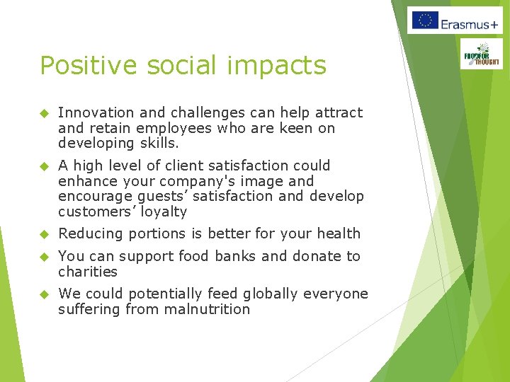 Positive social impacts Innovation and challenges can help attract and retain employees who are