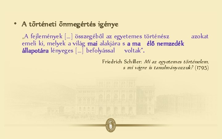  • A történeti önmegértés igénye „A fejlemények […] összegéből az egyetemes történész azokat