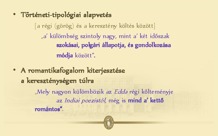 • Történeti-tipológiai alapvetés [a régi (görög) és a keresztény költés között] „a’ külömbség