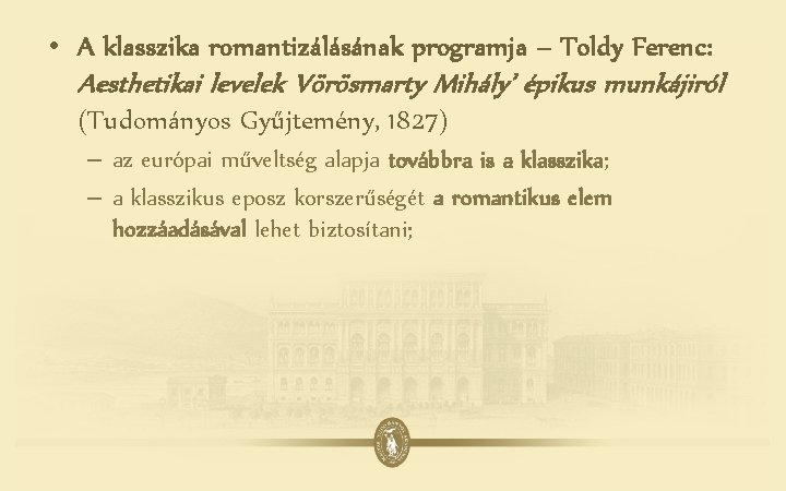  • A klasszika romantizálásának programja – Toldy Ferenc: Aesthetikai levelek Vörösmarty Mihály’ épikus