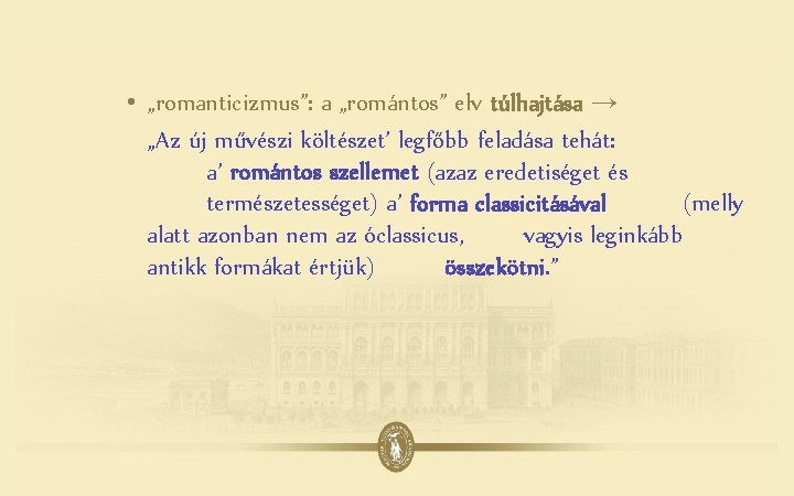  • „romanticizmus”: a „romántos” elv túlhajtása → „Az új művészi költészet’ legfőbb feladása