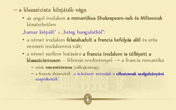 – a klasszicista közjáték vége • az angol irodalom a romantikus Shakespeare-nek és Miltonnak