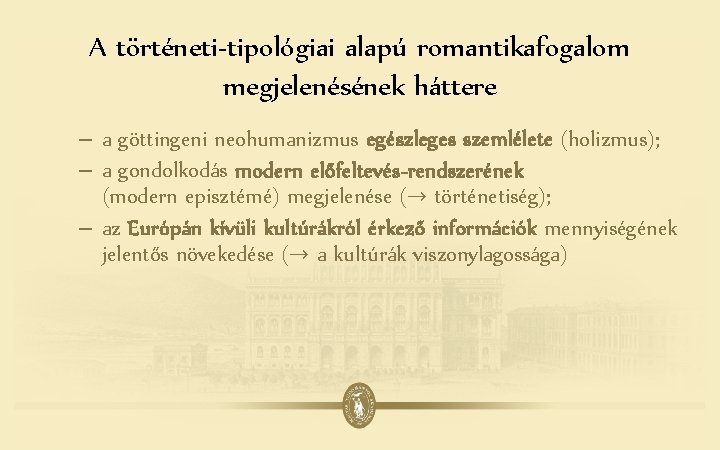 A történeti-tipológiai alapú romantikafogalom megjelenésének háttere – a göttingeni neohumanizmus egészleges szemlélete (holizmus); –