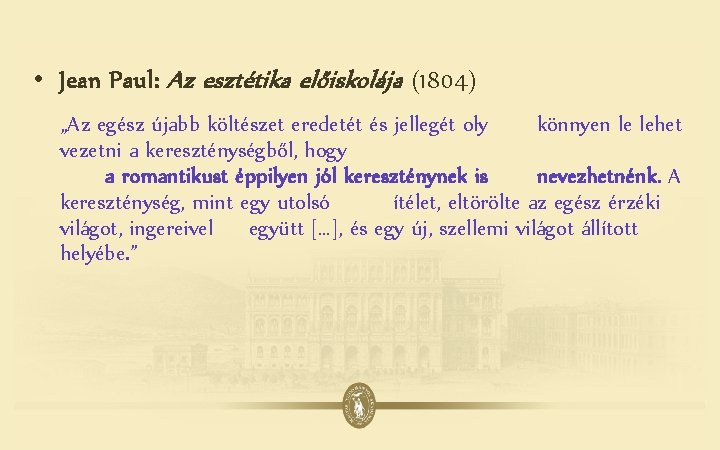  • Jean Paul: Az esztétika előiskolája (1804) „Az egész újabb költészet eredetét és