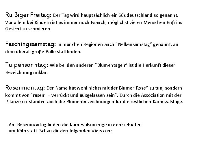 Ru βiger Freitag: Der Tag wird hauptsächlich ein Süddeutschland so genannt. Vor allem bei