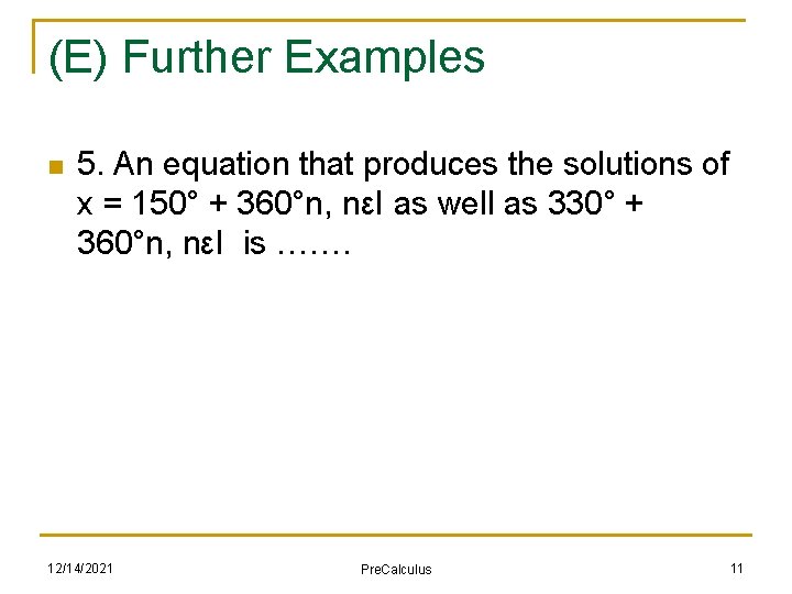 (E) Further Examples n 5. An equation that produces the solutions of x =
