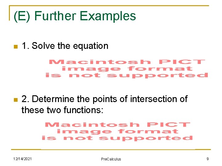 (E) Further Examples n 1. Solve the equation n 2. Determine the points of