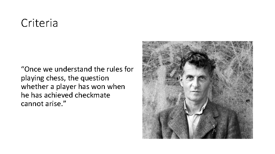 Criteria “Once we understand the rules for playing chess, the question whether a player