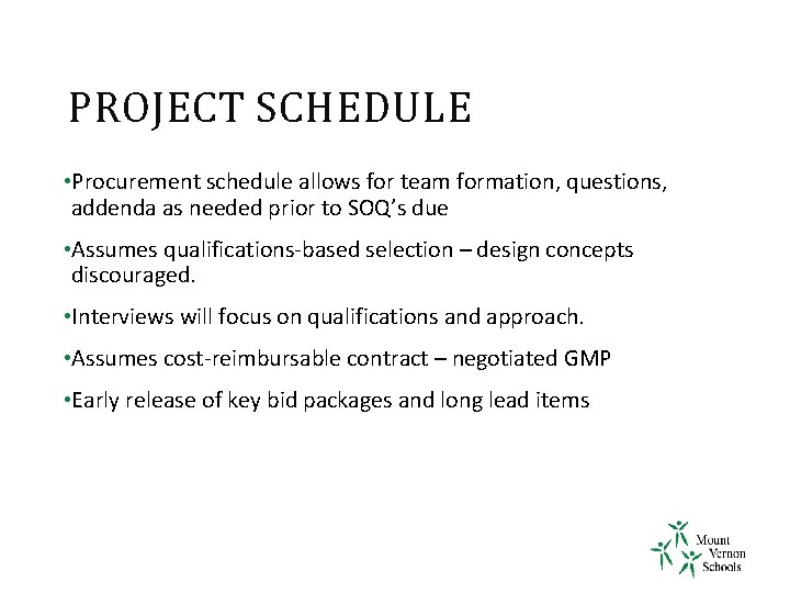 PROJECT SCHEDULE • Procurement schedule allows for team formation, questions, addenda as needed prior