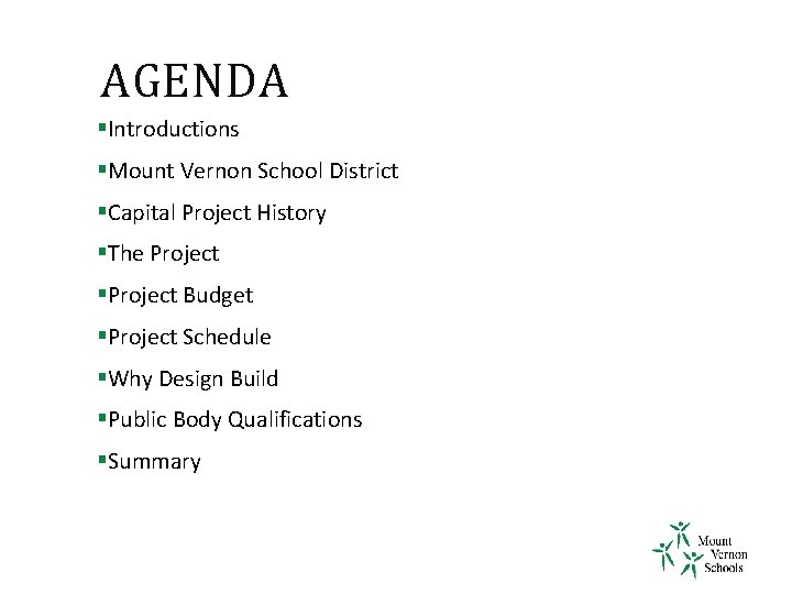 AGENDA §Introductions §Mount Vernon School District §Capital Project History §The Project §Project Budget §Project