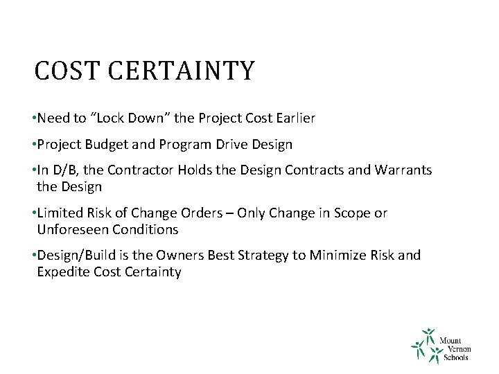 COST CERTAINTY • Need to “Lock Down” the Project Cost Earlier • Project Budget