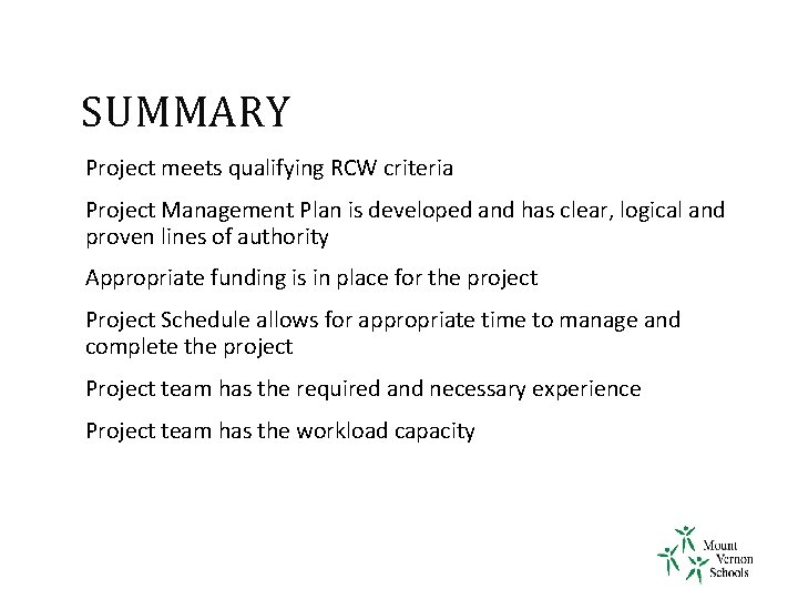 SUMMARY Project meets qualifying RCW criteria Project Management Plan is developed and has clear,