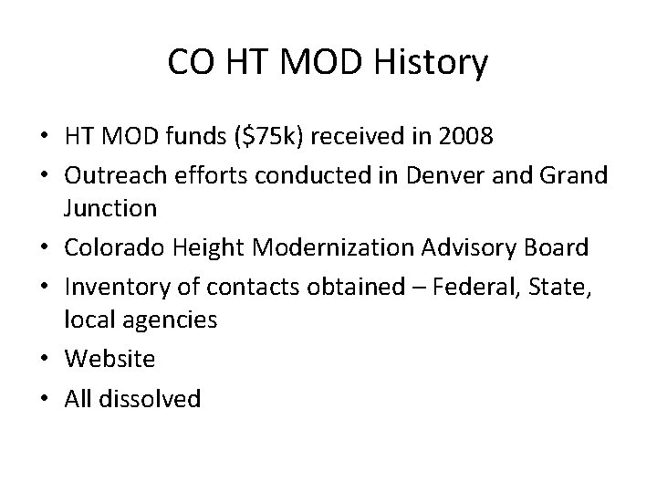 CO HT MOD History • HT MOD funds ($75 k) received in 2008 •