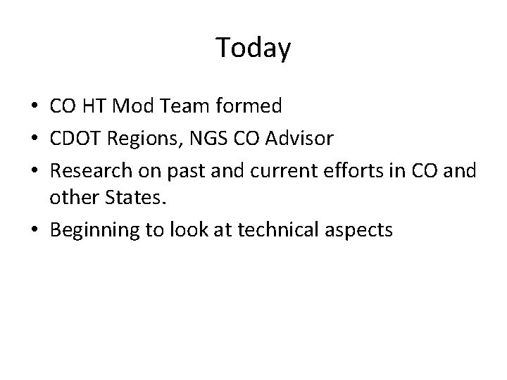 Today • CO HT Mod Team formed • CDOT Regions, NGS CO Advisor •