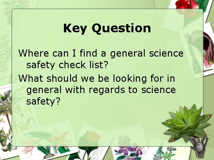 Key Question Where can I find a general science safety check list? What should