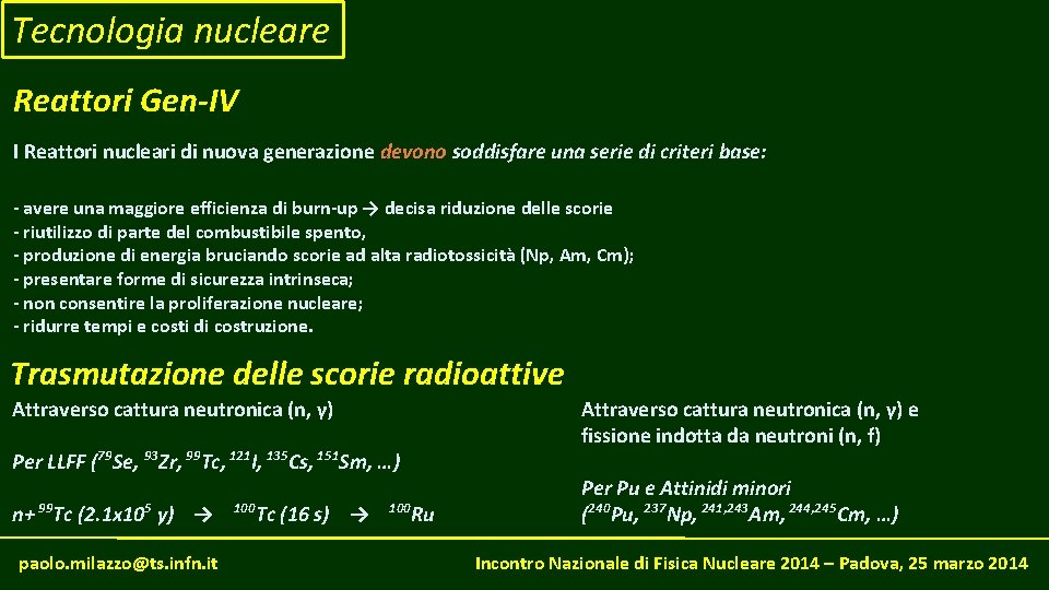 Tecnologia nucleare Reattori Gen-IV I Reattori nucleari di nuova generazione devono soddisfare una serie