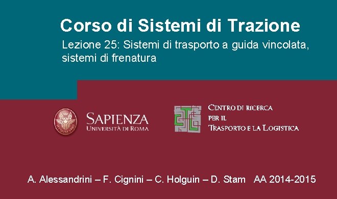 Corso di Sistemi di Trazione Lezione 25: Sistemi di trasporto a guida vincolata, sistemi