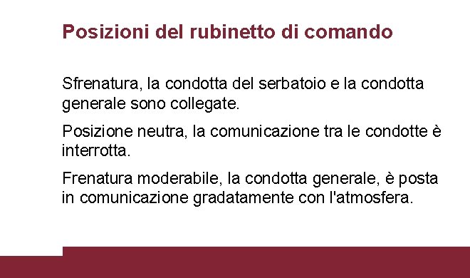 Posizioni del rubinetto di comando Sfrenatura, la condotta del serbatoio e la condotta generale