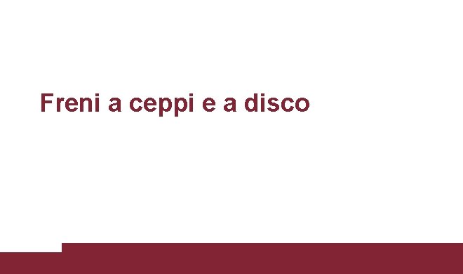 Freni a ceppi e a disco 