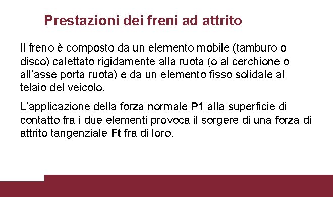 Prestazioni dei freni ad attrito Il freno è composto da un elemento mobile (tamburo