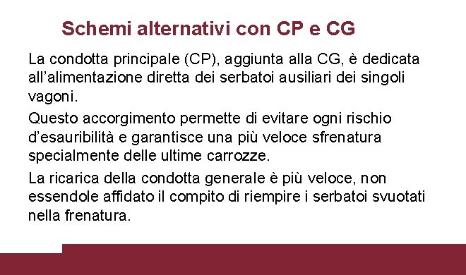 Schemi alternativi con CP e CG La condotta principale (CP), aggiunta alla CG, è