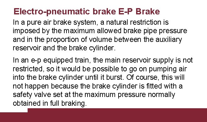 Electro-pneumatic brake E-P Brake In a pure air brake system, a natural restriction is