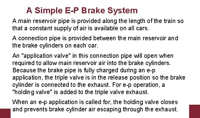 A Simple E-P Brake System A main reservoir pipe is provided along the length