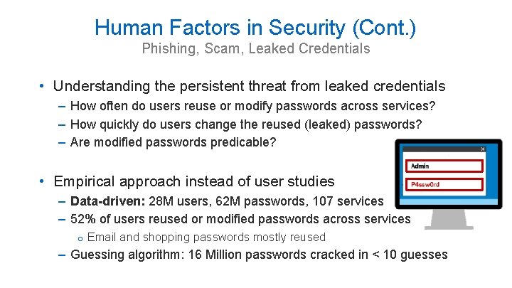 Human Factors in Security (Cont. ) Phishing, Scam, Leaked Credentials • Understanding the persistent Human Factors in Security (Cont. ) Phishing, Scam, Leaked Credentials • Understanding the persistent