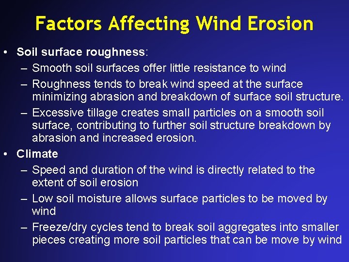 Factors Affecting Wind Erosion • Soil surface roughness: – Smooth soil surfaces offer little Factors Affecting Wind Erosion • Soil surface roughness: – Smooth soil surfaces offer little