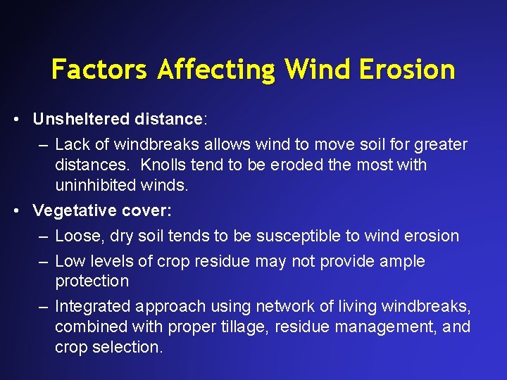 Factors Affecting Wind Erosion • Unsheltered distance: – Lack of windbreaks allows wind to Factors Affecting Wind Erosion • Unsheltered distance: – Lack of windbreaks allows wind to