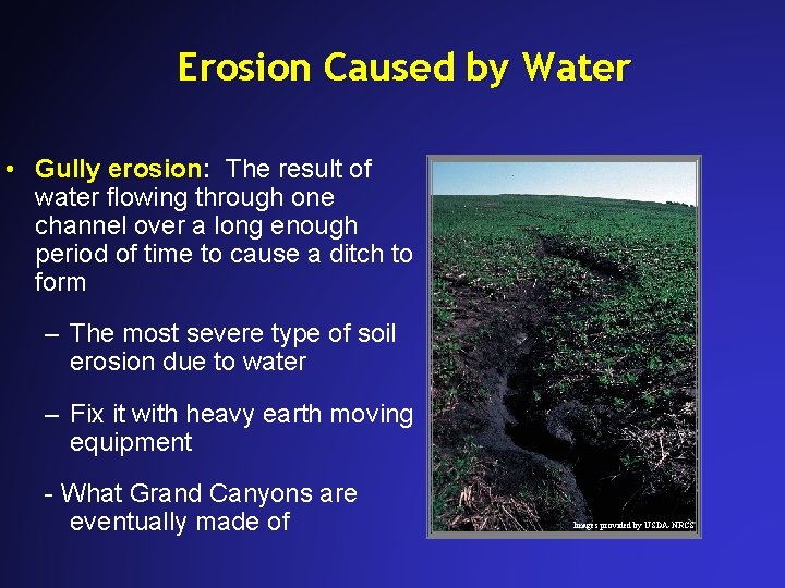 Erosion Caused by Water • Gully erosion: erosion The result of water flowing through Erosion Caused by Water • Gully erosion: erosion The result of water flowing through