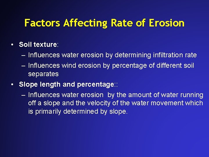Factors Affecting Rate of Erosion • Soil texture: – Influences water erosion by determining Factors Affecting Rate of Erosion • Soil texture: – Influences water erosion by determining