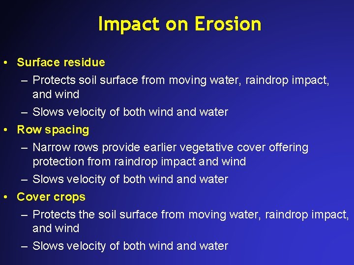 Impact on Erosion • Surface residue – Protects soil surface from moving water, raindrop Impact on Erosion • Surface residue – Protects soil surface from moving water, raindrop