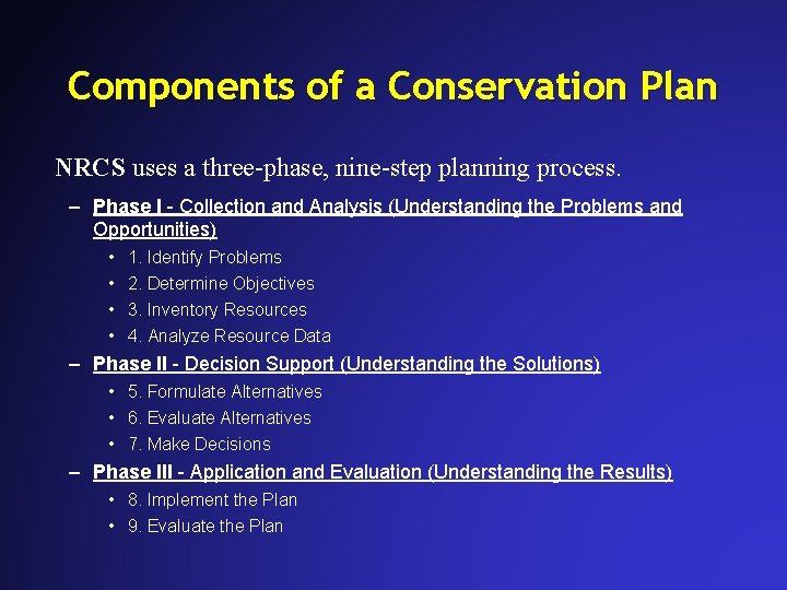 Components of a Conservation Plan NRCS uses a three-phase, nine-step planning process. – Phase Components of a Conservation Plan NRCS uses a three-phase, nine-step planning process. – Phase