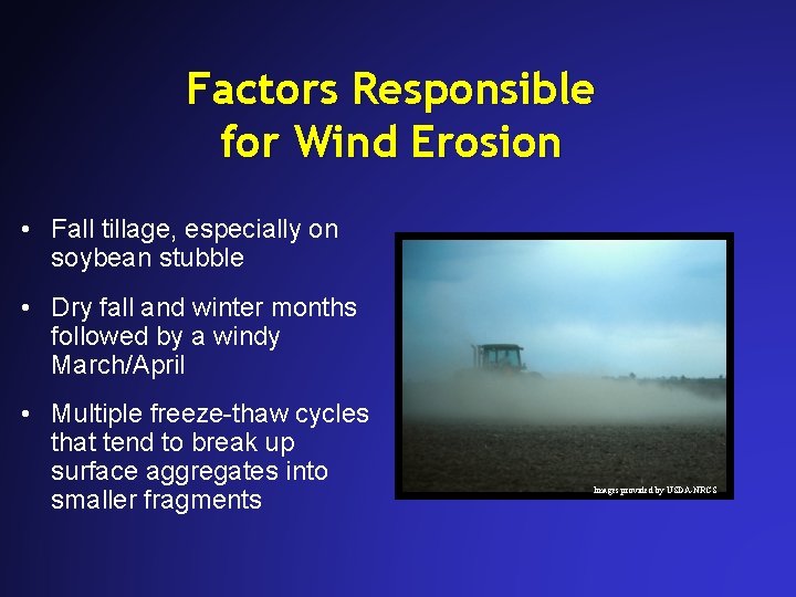 Factors Responsible for Wind Erosion • Fall tillage, especially on soybean stubble • Dry Factors Responsible for Wind Erosion • Fall tillage, especially on soybean stubble • Dry