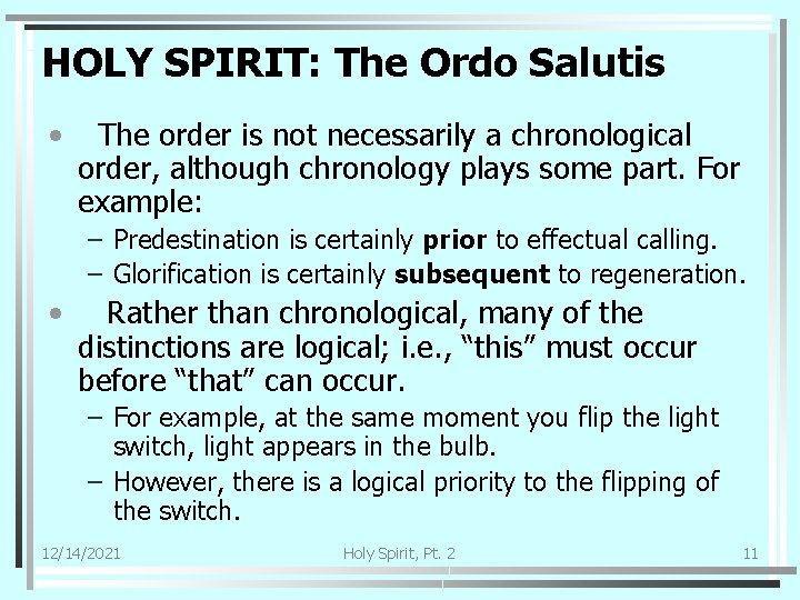 HOLY SPIRIT: The Ordo Salutis • The order is not necessarily a chronological order,