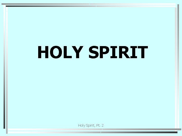 HOLY SPIRIT Holy Spirit, Pt. 2 