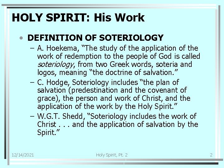 HOLY SPIRIT: His Work • DEFINITION OF SOTERIOLOGY – A. Hoekema, “The study of