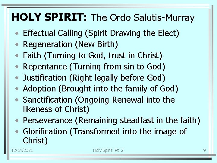 HOLY SPIRIT: The Ordo Salutis-Murray • • Effectual Calling (Spirit Drawing the Elect) Regeneration