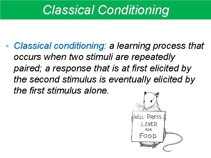 Classical Conditioning • Classical conditioning: a learning process that occurs when two stimuli are