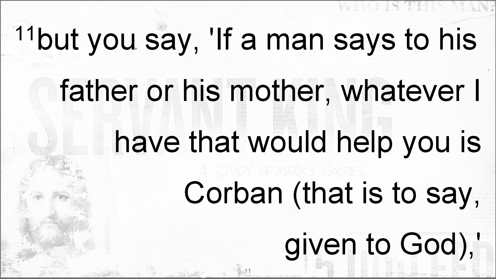 11 but you say, 'If a man says to his father or his mother,
