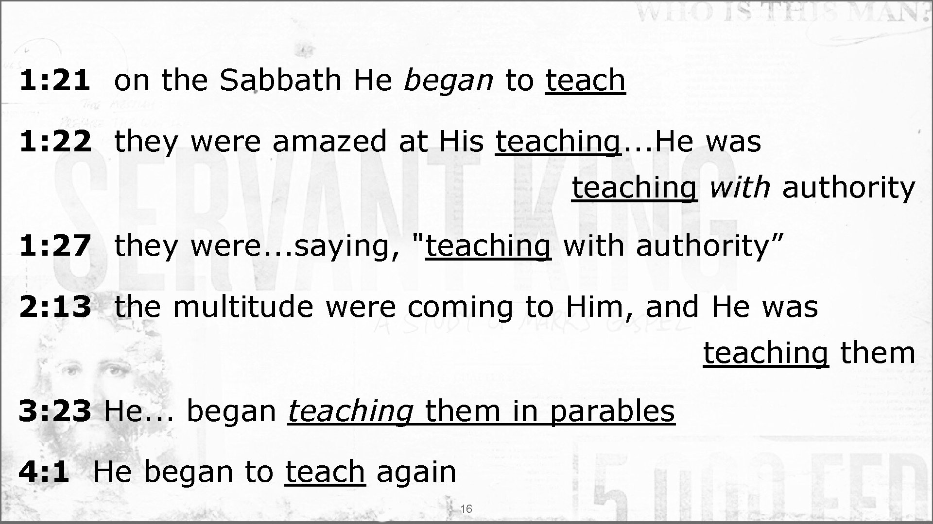 1: 21 on the Sabbath He began to teach 1: 22 they were amazed