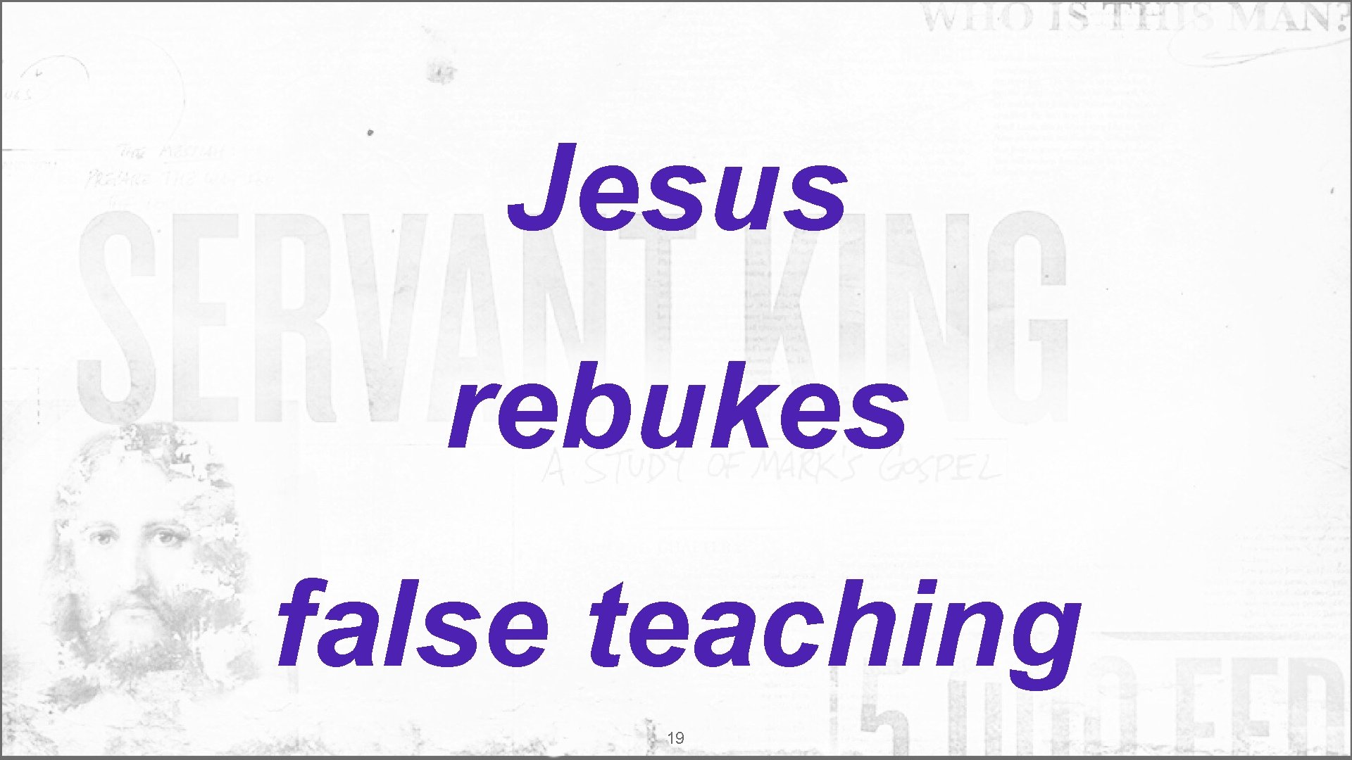 Jesus rebukes false teaching 19 