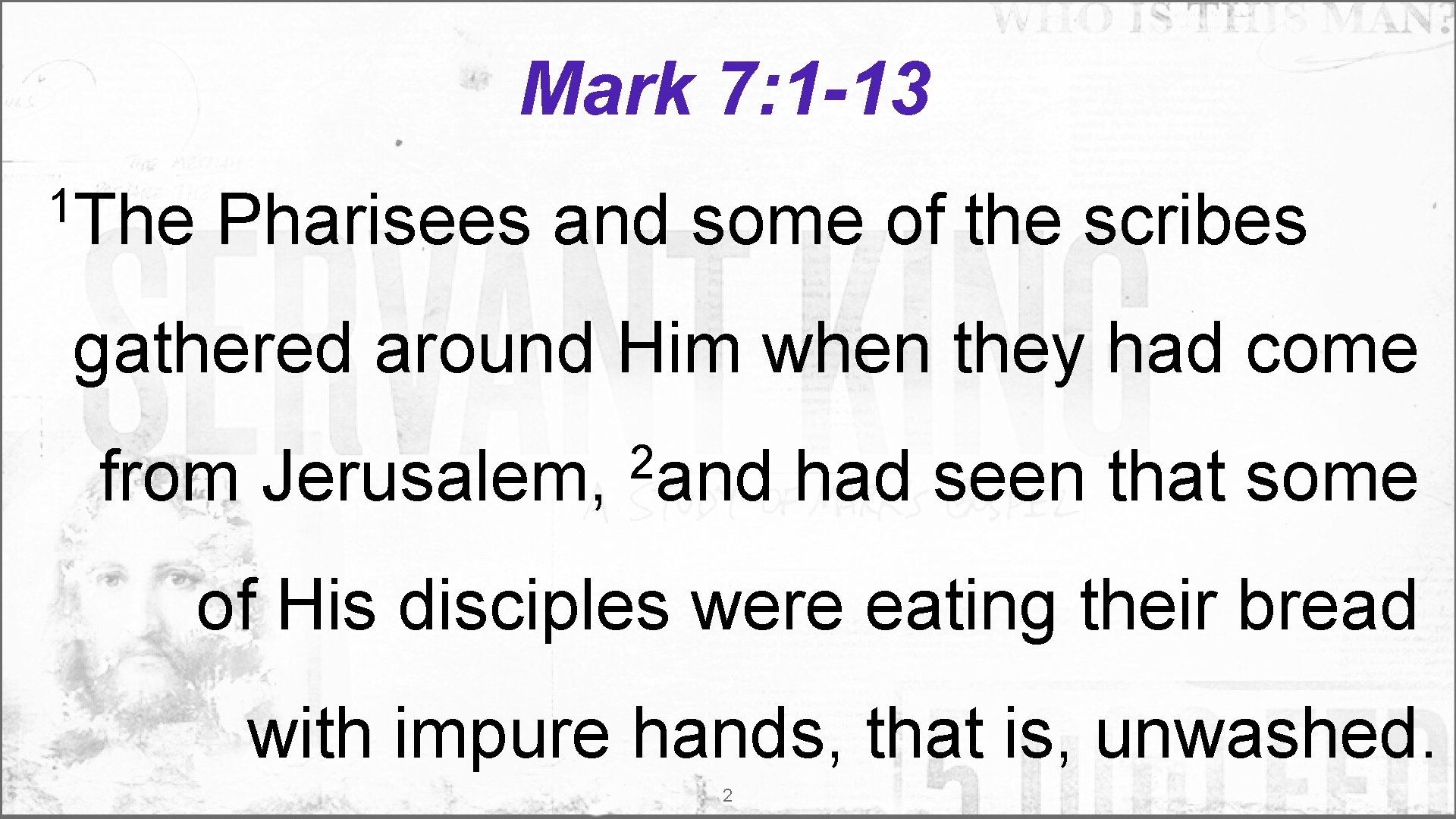 Mark 7: 1 -13 1 The Pharisees and some of the scribes gathered around